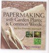 Papermaking With Garden Plants & Common Weeds