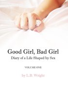 Good Girl, Bad Girl: My Life Shaped by Sex