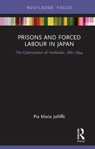 Routledge Focus on Asia- Prisons and Forced Labour in Japan