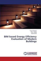 Bim Based Energy Efficiency Evaluation of Modern Buildings
