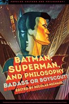 Popular Culture and Philosophy 100 - Batman, Superman, and Philosophy