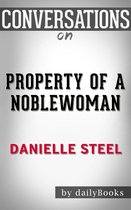 Conversations on Property of a Noblewoman: by Danielle Steel Conversation Starters