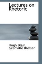 Lectures on Rhetoric