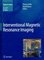 Interventional Magnetic Resonance Imaging