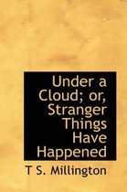 Under a Cloud; Or, Stranger Things Have Happened