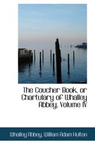 The Coucher Book, or Chartulary of Whalley Abbey, Volume IV