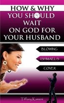 How & Why You Should Wait on God for Your Husband