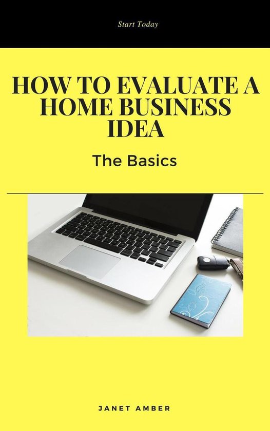 How to Evaluate a Home Business Idea: The Basics - cover