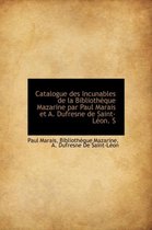 Catalogue Des Incunables de La Biblioth Que Mazarine Par Paul Marais Et A. DuFresne de Saint-L On. S