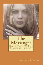 The Messenger (Book Two of the Timeless Trilogy)