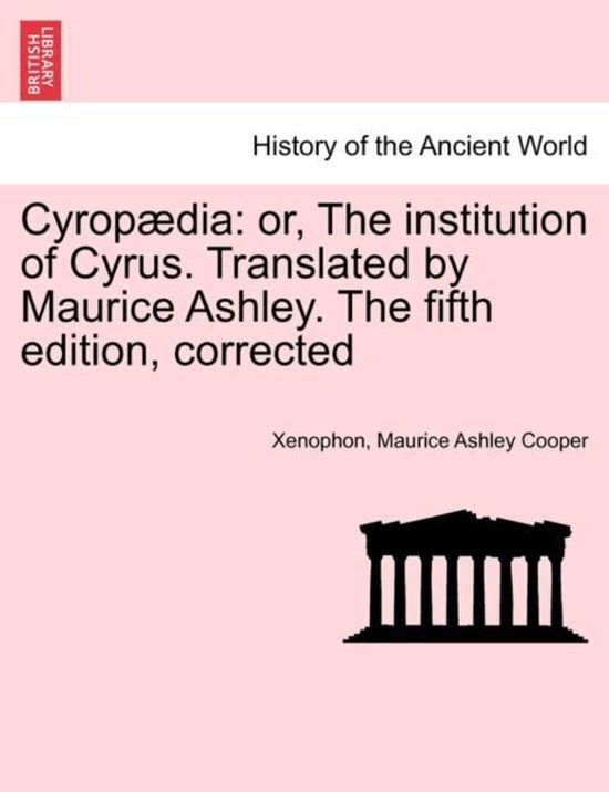 Cyropædia: or, The institution of Cyrus. Translated by Maur ... - cover