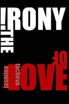 The Irony of Love