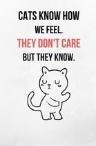 Cats Know How We Feel. They Don't Care But They Know.