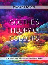 Classics To Go - Goethe's Theory of Colours