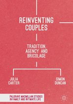 Palgrave Macmillan Studies in Family and Intimate Life - Reinventing Couples