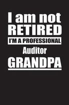 I Am Not Retired I'm A Professional Auditor Grandpa
