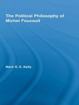 Routledge Studies in Social and Political Thought - The Political Philosophy of Michel Foucault