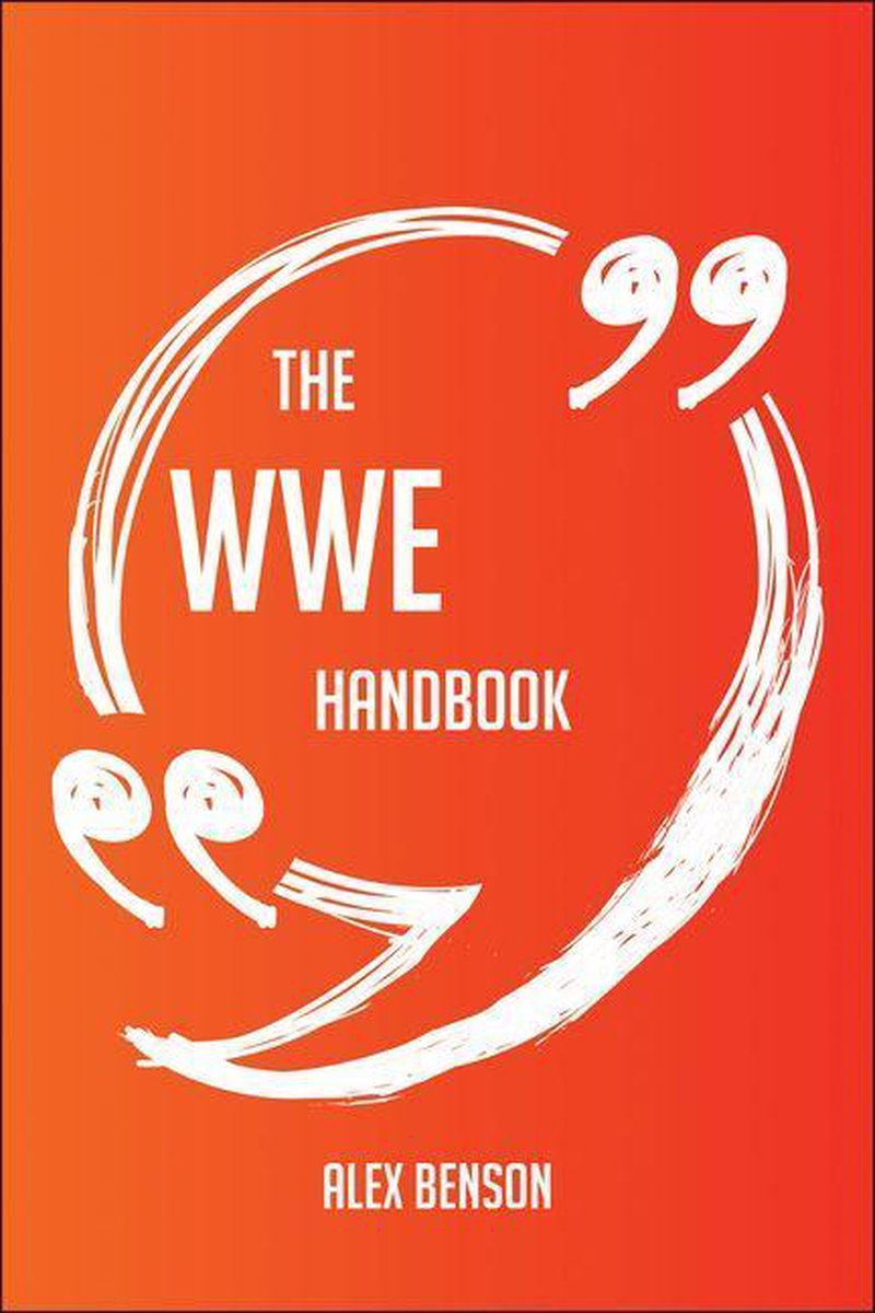 The WWE Handbook - Everything You Need To Know About WWE