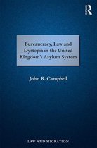 Law and Migration - Bureaucracy, Law and Dystopia in the United Kingdom's Asylum System