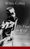 Die Frau in Weiß (Kriminalroman) - Vollständige deutsche Ausgabe (Band 1-4)