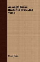An Anglo-Saxon Reader In Prose And Verse