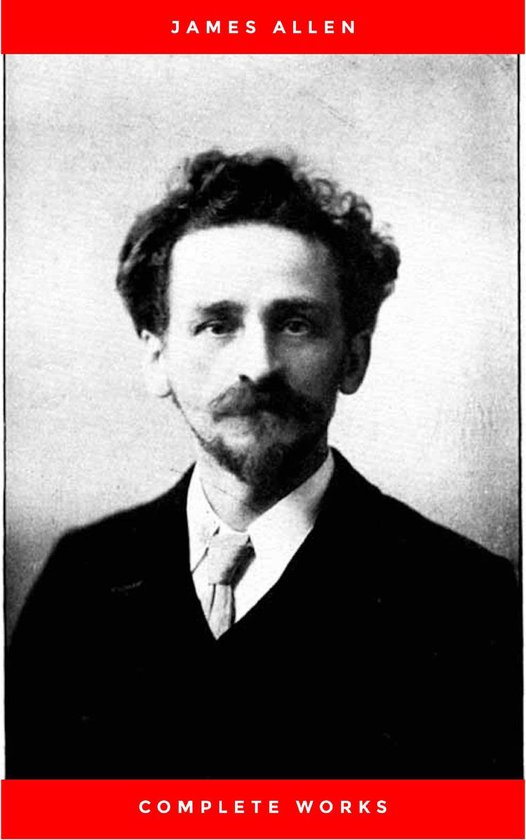 Allen, James: Complete Works (Classic Inspirational and Self ... - cover