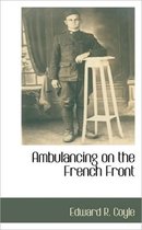 Ambulancing on the French Front