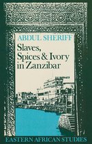 Eastern African Studies - Slaves, Spices and Ivory in Zanzibar