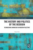 Routledge Studies on the Arab-Israeli Conflict - The History and Politics of the Bedouin
