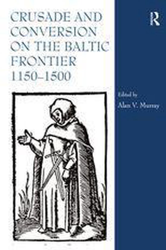 Crusade and Conversion on the Baltic Frontier 1150–1500 - cover