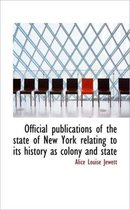 Official Publications of the State of New York Relating to Its History as Colony and State