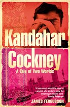 Kandahar Cockney: A Tale of Two Worlds
