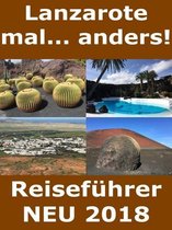 Lanzarote mal... anders! Reiseführer Neu 2018