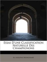 Essai D'Une Classification Naturelle Des Champignons