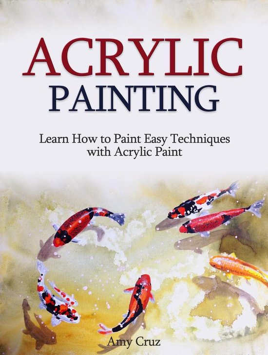 Acrylic Painting: Learn How to Paint Easy Techniques with Ac ... - cover