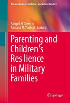 Risk and Resilience in Military and Veteran Families - Parenting and Children's Resilience in Military Families