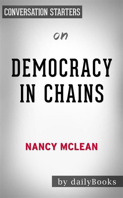 Democracy in Chains The Deep History of the Radical Right's Stealth Plan for America...
