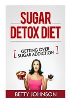 Sugar Detox Diet Getting Over Sugar Addiction