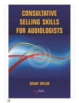 Consultative Selling Skills for Audiologists