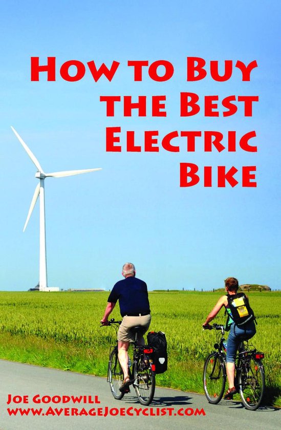 How to Buy the Best Electric Bike: An Average Joe Cyclist Gu ... - cover
