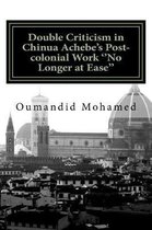 Double Criticism in Chinua Achebe's Post-Colonial Work ''no Longer at Ease''