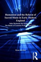 St Andrews Studies in Reformation History - Humanism and the Reform of Sacred Music in Early Modern England