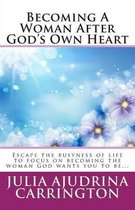 Becoming A Woman After God's Own Heart