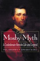 The American Crisis Series: Books on the Civil War Era-The Mosby Myth