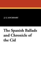 The Spanish Ballads and Chronicle of the Cid