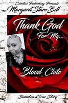 Thank God for My Blood Clots