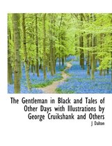 The Gentleman in Black and Tales of Other Days with Illustrations by George Cruikshank and Others