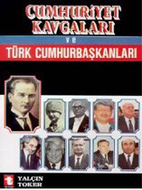 Cumhuriyet Kavgaları ve Türk Cumhurbaşkanları