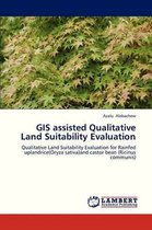 GIS Assisted Qualitative Land Suitability Evaluation