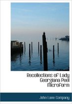 Recollections of Lady Georgiana Peel Microform